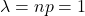 \lambda =np=1