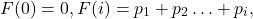 \[F(0)=0,F(i)=p_1 + p_2  \ldots + p_i ,\]