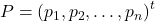 P = \left(p_1, p_2, \dots, p_n\right)^t