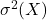 \sigma^2(X)