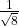 \frac{1}{\sqrt{8}}