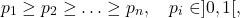 \[p_1 \geq p_2 \geq \ldots \geq p_n, \quad p_i \in ]0,1[, \]