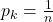 p_k = \frac{1}{n}