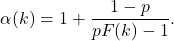 \[\alpha(k) = 1 + \frac{1-p}{p F(k) - 1}.\]