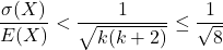 \[\frac{\sigma(X)}{E(X)}  < \frac{1}{\sqrt{k(k+2)}} \leq \frac{1}{\sqrt{8}}\]