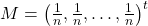 M = \left(\frac{1}{n}, \frac{1}{n}, \dots, \frac{1}{n}\right)^t