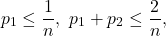 \[ p_1 \leq \frac{1}{n}, \ p_1 + p_2 \leq \frac{2}{n}, \]