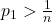 p_1 > \frac{1}{n}